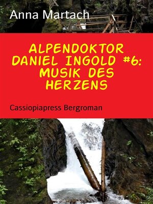 cover image of Alpendoktor Daniel Ingold #6--Musik des Herzens